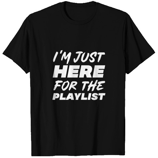 I m Just Here For The Playlist Funny Workout Gym Exercise 10 T-Shirts