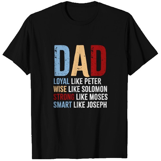 Dad Loyal Wise Strong Smart Christian Fathers Day T-Shirts