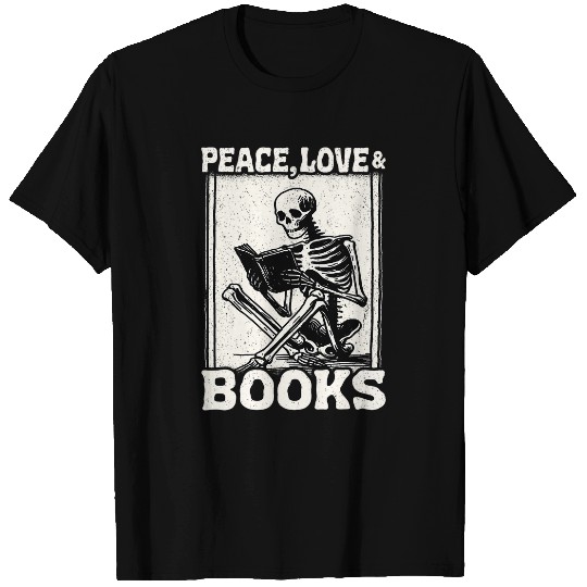 Peace Love And Books Skeletons Reading Book Lovers Bookworm T-Shirts