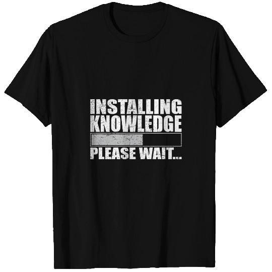 Installing Knowledge Please Wait Back To School Gift T-Shirts