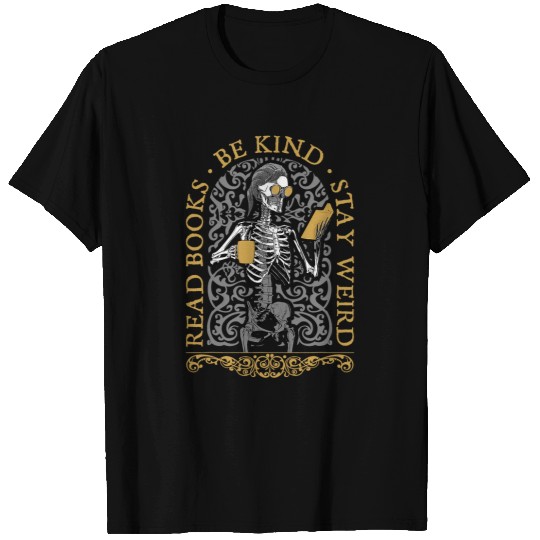 Read Books Be Kind Stay Weird Gothic Book Lover Skeletons T-Shirts