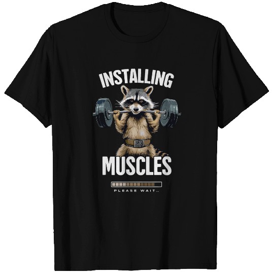 Installing Muscles Please Wait Funny Raccoon Gym Weight T-Shirts