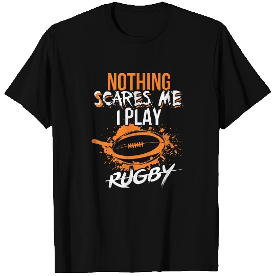 Nothing Scare Me I Play Rugby Men Rugby Women Rugby Boy T-Shirts
