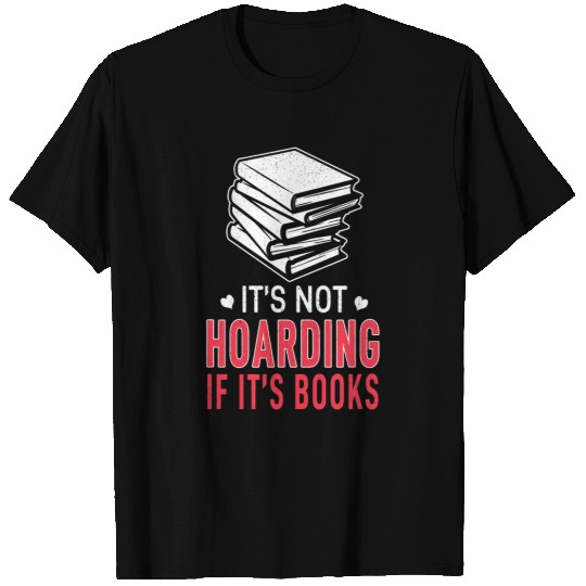 Not Hoarding If Books Book Lover Bookworm Book Reading T-Shirts