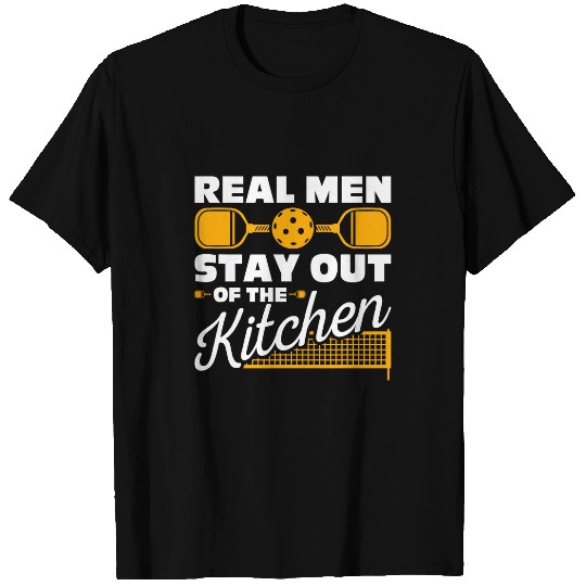 Real Men Stay Out Of The Kitchen Pickleball 8 T-Shirts
