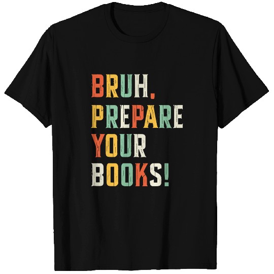 Bruh Prepare Your Books Teacher Library Librarian Book Lover T-Shirts
