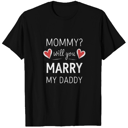 Kids Mommy will you marry my daddyEngagement Wedding Propos 9 T-Shirts