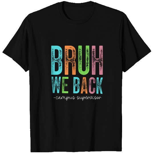 Bruh We Back Campus Supervisor T-Shirts