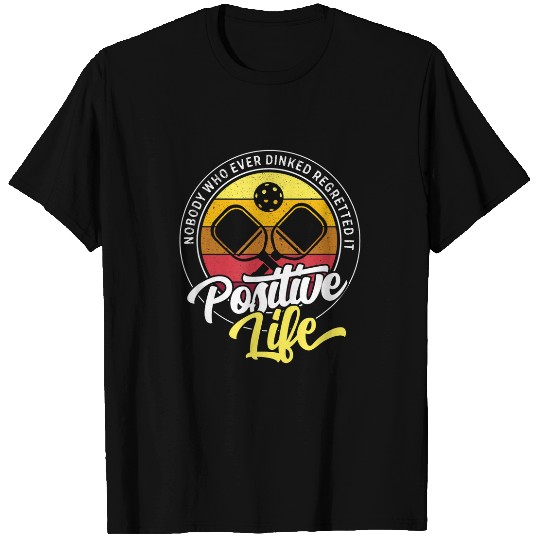 Nobody Who Ever Dinked Regretted It Positive Pickleball T-Shirts