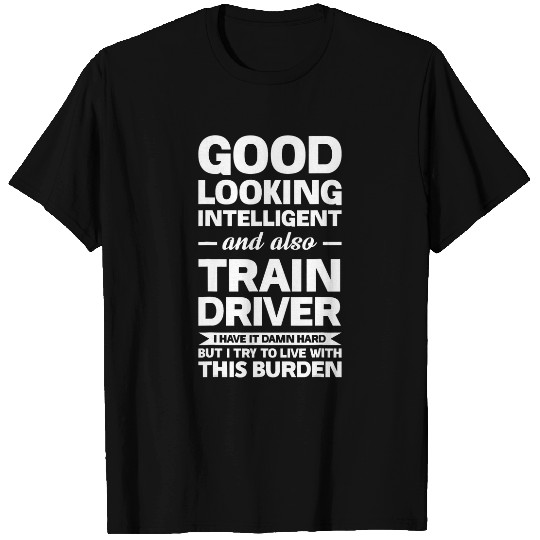 Good looking intellige train driver trains T-Shirts
