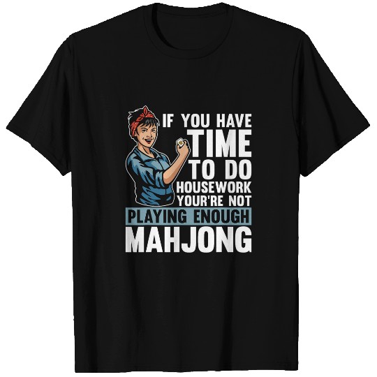 If You Have Time To Do Housework Board Game Betting Mahjong T-Shirts