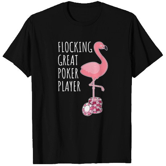 Great Pokers Player Pokers Cards I Pink Flamingo Pun T-Shirts