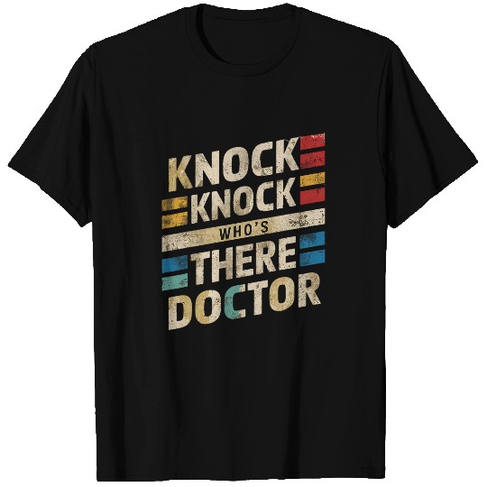 Knock Knock Who s There Doctor 7 T-Shirts