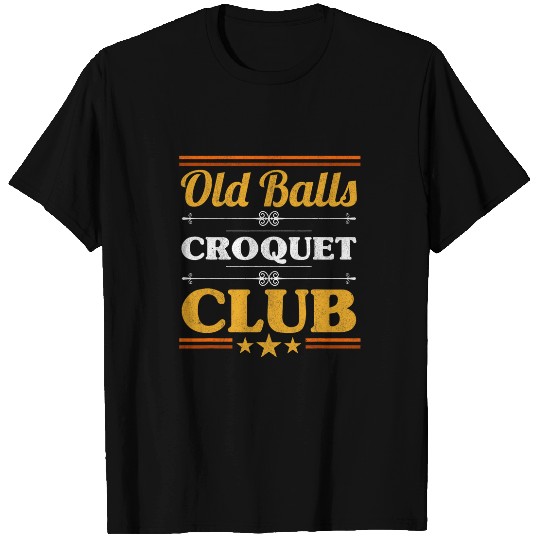 Old Balls Croquet Club Mallet Wickets Enthusiast Lawn Game T-Shirts