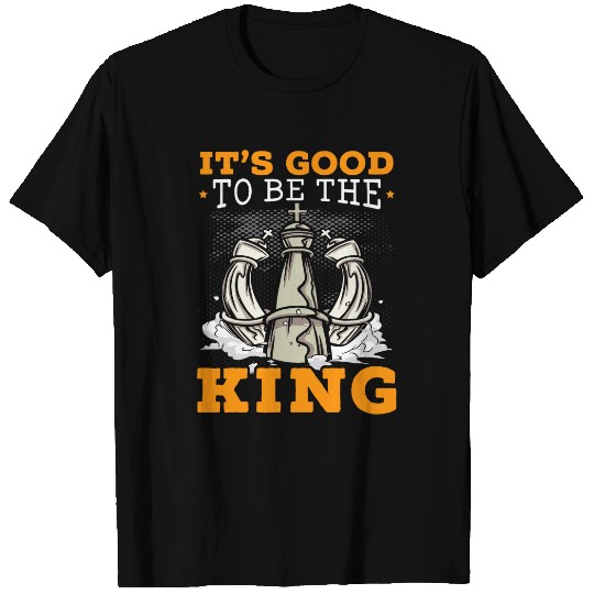 It s Good To Be The King Grandmaster Board Game Chess Player 1 T-Shirts