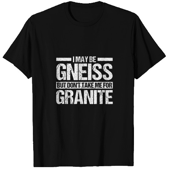 Geologist Granite Gneiss Rocks Minerals Science T-Shirts