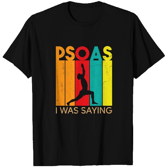 psoas i was saying yoga massage therapist T-Shirts