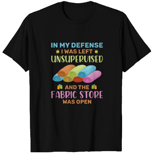 In My Defense I Was Left Unsupervised Funny Sewer Sewing 1 T-Shirts