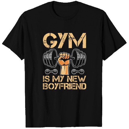 Gym Is My New Boyfriend Girl Bodybuilding Woman T-Shirts
