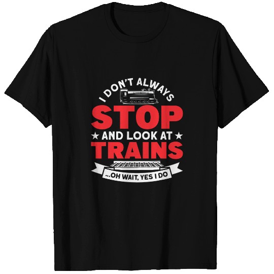 Look At Trains For Train Lover T-Shirts