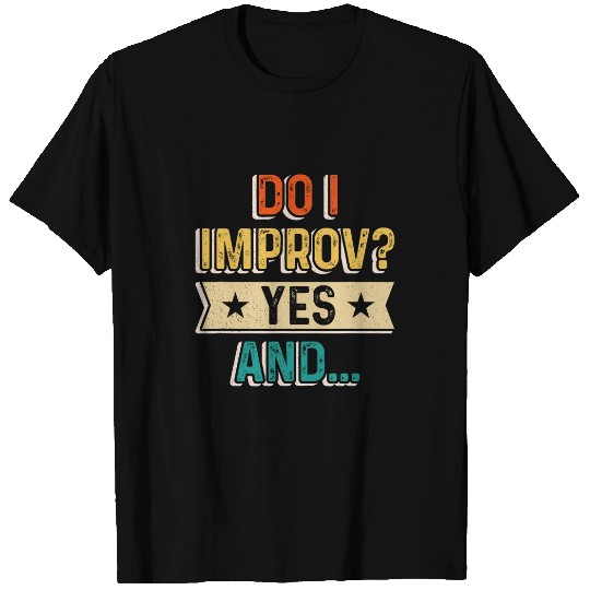 Do I Improv Funny Improvisation Theater Comedy Actor Retro T-Shirts