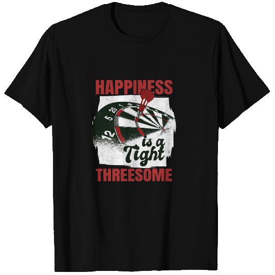 Happiness Is A Tight Threesome Dart Player Dart Team Darts T-Shirts