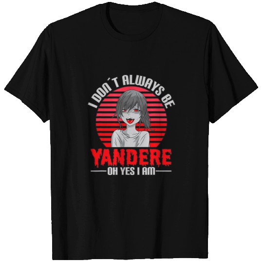 Yandere Anime Girl Memes I Kawaii Japanese Anime Senpai T-Shirts