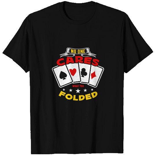 No One Cares What You Folded Pokers Lover Classic Blackjack T-Shirts