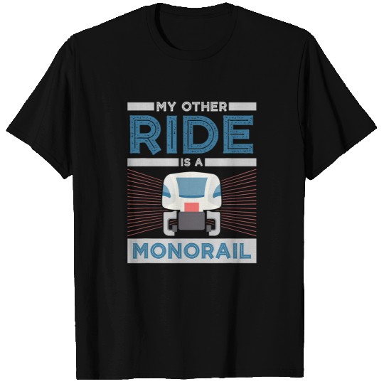 My Other Ride Is A Monorail Design For Train Lovers T-Shirts