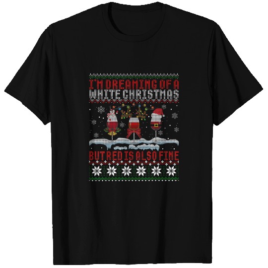 I m Dreaming of A White Christmas Funny Wines Quote Drinking T-Shirts