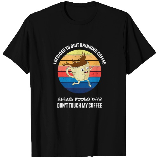 april fools day coffee lovers T-Shirts