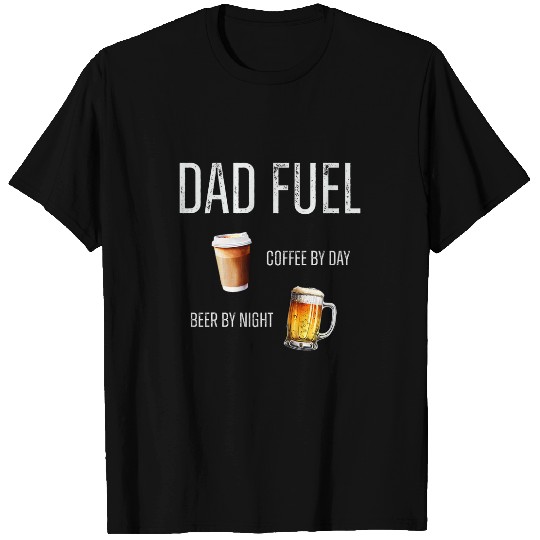 Funny Dad Fuel Coffee by Day Beer by Night Fathers Day Mens T-Shirts