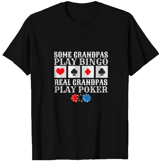 Some Grandpas Play Bingo Real Grandpas Play Pokers Gambling T-Shirts