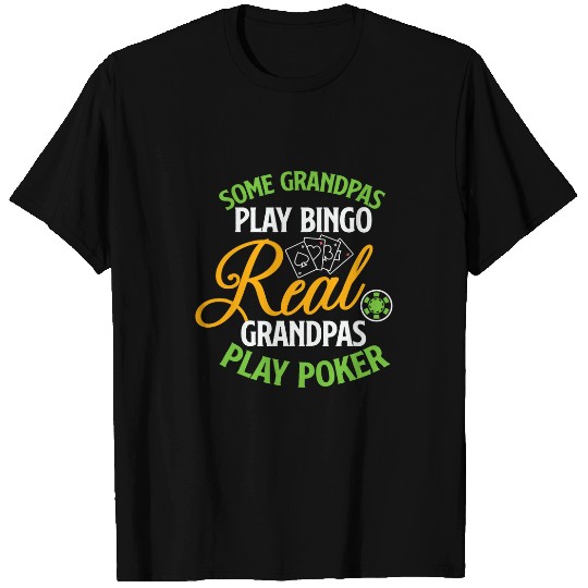 Some Grandpas Play Bingo Real Grandpas Play Pokers 2 T-Shirts
