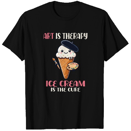 Art Is Therapy Ice Cream Is The Cure Painter Artist T-Shirts