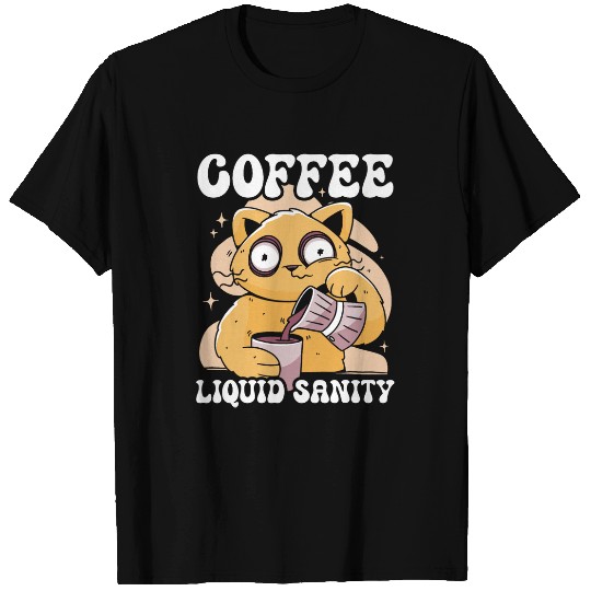 Coffee Liquid Sanity Lover Brewed Coffee T-Shirts