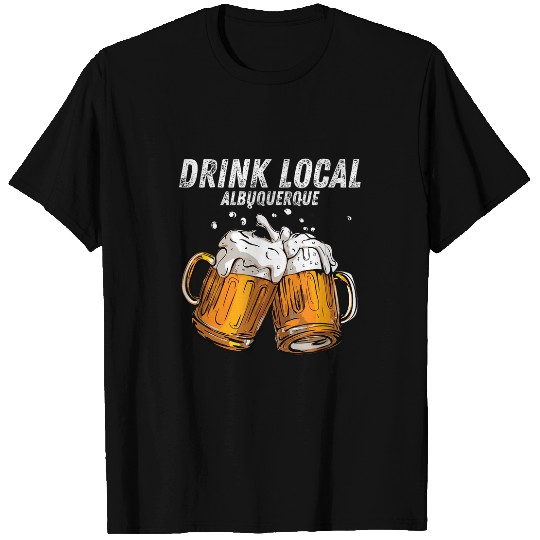 Drink Local Albuquerque New Mexico State Funny Beer Drinker T-Shirts