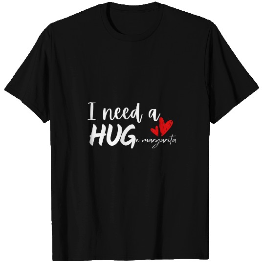 I Need a HUGe Margarita Glass of Wines Funny Wines T-Shirts