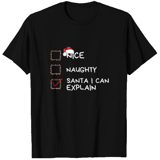Nice Naughty Santa I Can Explain Christmas List T Shirts