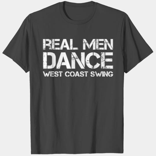 Real Men Dance West Coast Swing T Shirts