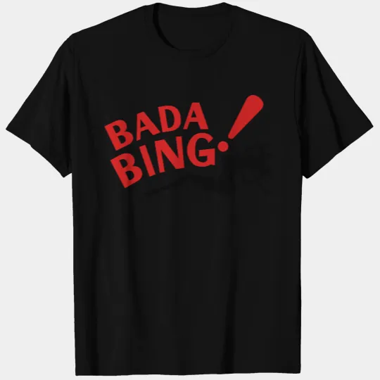 bada bing T Shirts