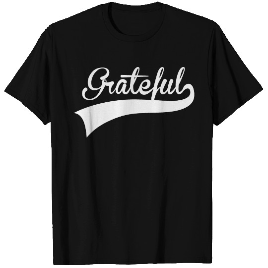 Grateful Classic Sport T Shirts