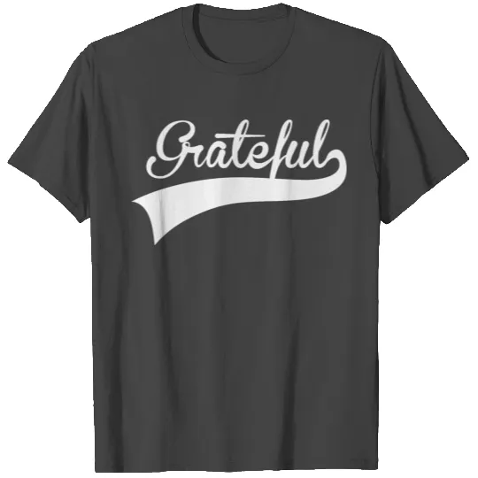 Grateful Classic Sport T Shirts