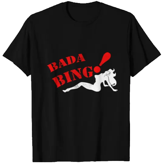 Bada Bing T Shirts