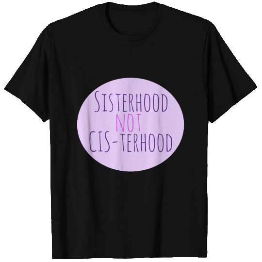 Sisterhood not cisterhood T Shirts
