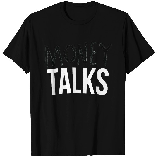 Money Talks T Shirts