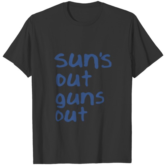 Sun's Out Guns Out T-shirt