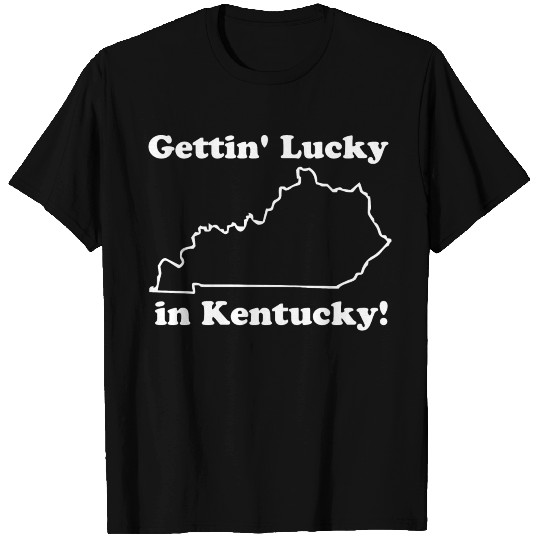 Getting lucky in Kentucky T Shirts