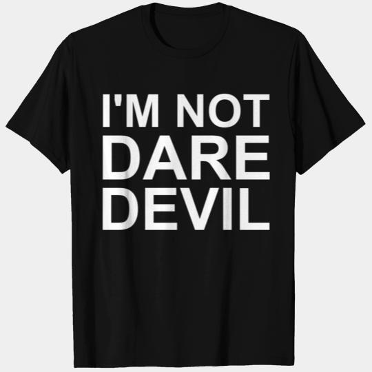 I'm Not Daredevil T Shirts