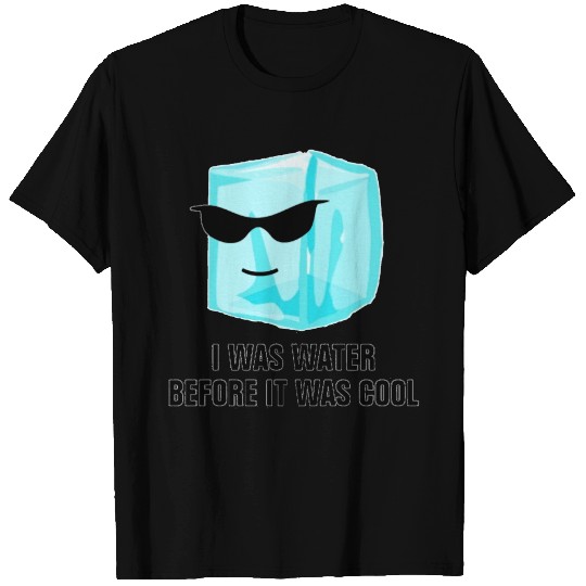 Ice Cube I Was Water Before It Was Cool T Shirts